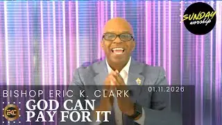 God Can Pay For It | Bishop Eric K. Clark