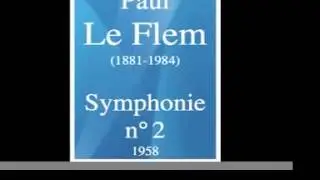 Paul Le Flem (1881-1984) : Symphony No. 2 (1958)
