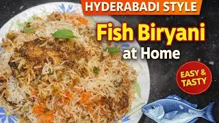 Fish Biryani Recipe | Hyderabadi Style Fish Biryani at Home | Easy & Tasty