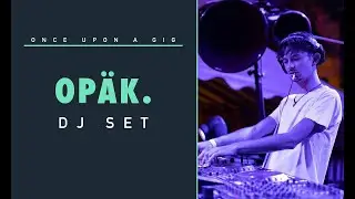 OP&Auml;K. DJ Set / Once Upon a Gig #2