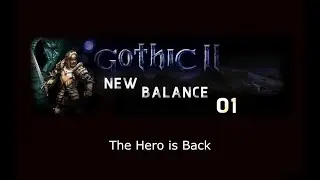 Gothic 2 Returning New Balance - Ep. 01 - Chapter 1, The Hero is back