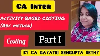 ACTIVITY BASED COSTING(ABC METHOD)PART 1;CA INTER;Costing#cainter #costing #youtubevideo