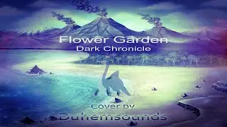 Flower Garden - Dark Chronicle : Cover by Duhemsounds