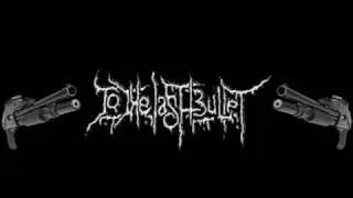 To The Last Bullet - Dance in a madhouse