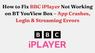 How to Fix BBC iPlayer Not Working on BT YouView Box &ndash; App Crashes, Login & Streaming Errors
