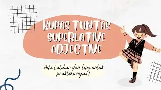 KUPAS TUNTAS SUPERLATIVE ADJECTIVE