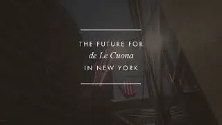 The Future for de Le Cuona in New York