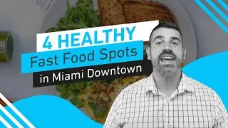 My 4 Favorite Healthy fast food spots in Downtown Miami
