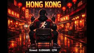 Hong Kong &ndash; Chinatown Runner (Slowed) | DJDHAWK | QTM