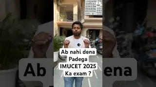 Nahi dena padega kya Imucet ?