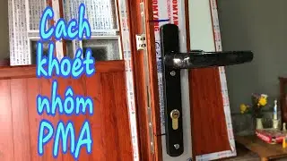 Khoét Khoá Nhôm Hệ 55 Hướng Dẫn Khoét Khoá PMA