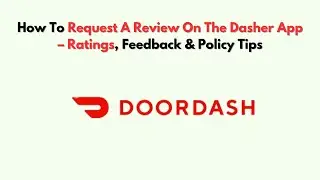 How To Request a Review on the Dasher App &ndash; Ratings, Feedback & Policy Tips