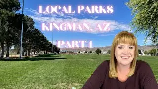 Local Parks in the Kingman AZ area #LivingInKingmanAZ