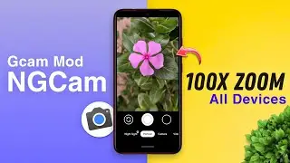 📷NGCam - Google Camera Mod for All Devices | 100x Zoom | Aux Camera | Astro Mode