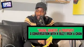 Understanding Self Through Music: A Conversation with K Buzz | Max and Chan Podcast Ep. 52
