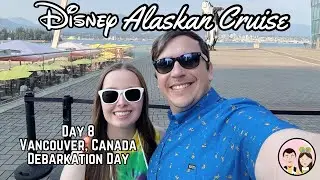 Alaskan Cruise Day 8: Debarkation + Evening in Vancouver!! | Disney Cruise Line | Disney Wonder
