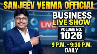 Sanjeev Verma Officials Live on the business expressway, Vol 1026, 28.01.2026. 98356 33059
