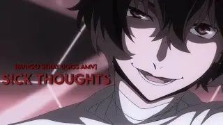 Bungo Stray Dogs | Sick Thoughts 「AMV」