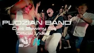 PUDZIAN BAND - Dziś bawimy się (2016 Official Video)