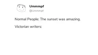 Normal people vs. Victorian writers #7