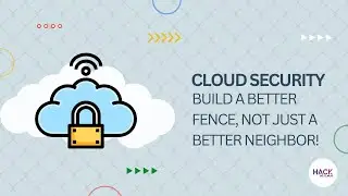 Cloud Security: Build a Better Fence, Not Just a Better Neighbor! | Hack The Cloud