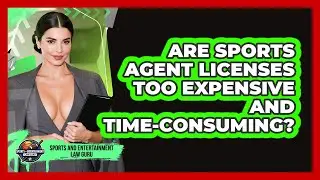 Are Sports Agent Licenses Too Expensive And Time-consuming? - Sports and Entertainment Law Guru