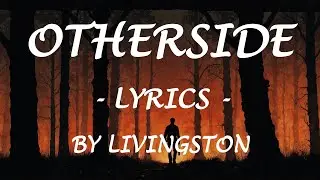 OTHERSIDE - (Lyrics) - by Livingston