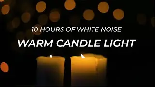 Warm Candle Light White Noise | Sleep, Relax, Study, Focus | Dark Video for Sleeping | 10 Hours