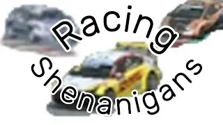 Racing Shenanigans