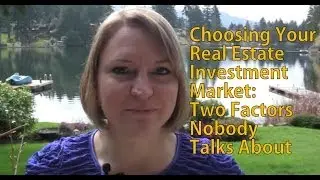 Choosing Your Real Estate Investment Market: Two Factors Nobody Talks About