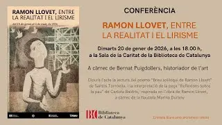 Conferència ‘Ramon Llovet, entre la realitat i el lirisme’