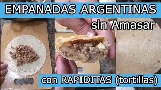EMPANADAS ARGENTINAS para FLOJOS - Sin Amasar, con Rapiditas (tortillas)