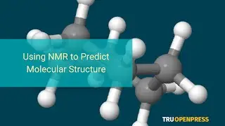 12. Using NMR to Predict Molecular Structure