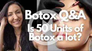 Botox Q&A: Is 50 Units of Botox a Lot? | Expert Explains
