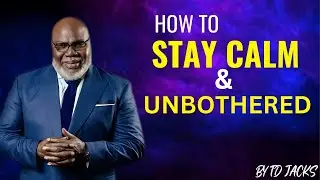 Stay Calm and Unbothered | Unlock Unshakable Peace & Purpose in Chaos | FIND BY T.D. JAKES |