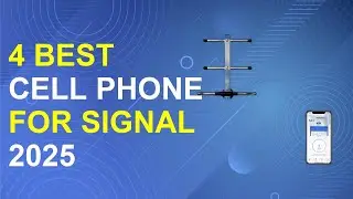 4 Best Cell Phone For Signal 2025 | Strongest Cell Phone Signal Reception