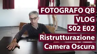 Fotografia S02 E02 Ristrutturazione Camera Oscura - Parte 2