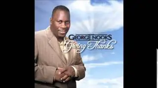 George Nooks - Lord I Lift Your Name + Live For Jesus