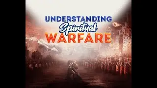 Understanding Spiritual Warfare || Apostle John Kimani William