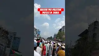 MASSIVE PRO-PALESTINE PROTEST IN DHAKA