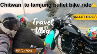Chitwan To Lamjung Bullet Ride⚠️ / #2025 First Ride / @AmaraleMagar46