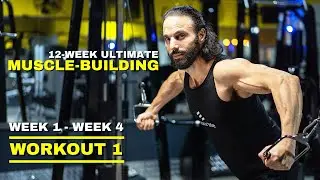 12-Week Ultimate Muscle-Building Program | Week 1 -  Week 4 | Workout 1
