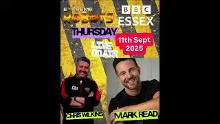 Mark Read & Chris Wilkins - Radio Essex 11.09.25