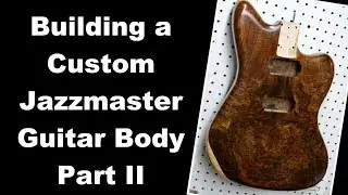 Building a Custom Jazzmaster Guitar Body - Part II