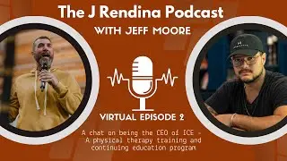 THE JOE RENDINA PODCAST- Jeff Moore, the visionary CEO behind ICE -Innovative Clinical Education