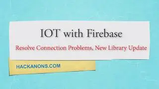 IOT with Firebase Resolve Connection Issues | Database Fingerprint Change Fix | New Library Update