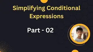 Simplifying Conditional Expressions - Part 02 || Bangla Tutorial || Advance