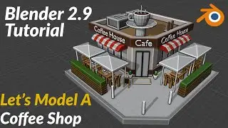 Let's Model a COFFEE SHOP | Blender 2.9 Tutorial