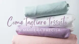Come tagliare tessuto in maniera precisa