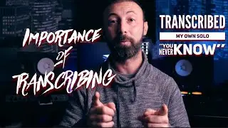 Importance of Transcribing // Transcribed My Own Solo